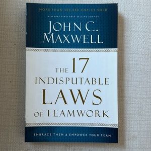 The 17 Indisputable Laws of Teamwork by John C Maxwell